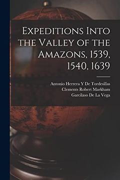 portada Expeditions Into the Valley of the Amazons, 1539, 1540, 1639 (in English)