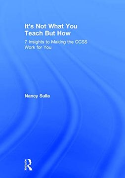 portada It's not What you Teach but How: 7 Insights to Making the Ccss Work for you