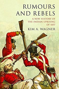 portada Rumours and Rebels: A new History of the Indian Uprising of 1857 (en Inglés)