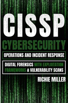 portada Cissp: Cybersecurity Operations and Incident Response: Digital Forensics with Exploitation Frameworks & Vulnerability Scans (en Inglés)