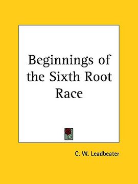 portada beginnings of the sixth root race (en Inglés)