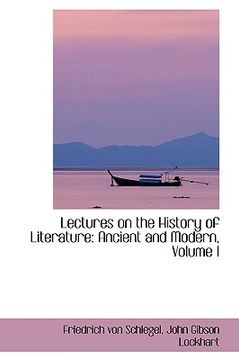 portada lectures on the history of literature: ancient and modern, volume i