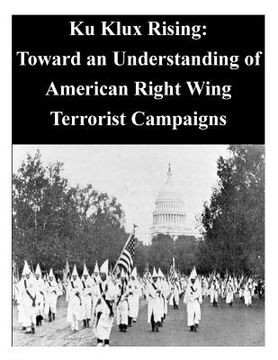 portada Ku Klux Rising: Toward an Understanding of American Right Wing Terrorist Campaigns (en Inglés)