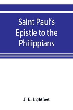 portada Saint Paul's Epistle to the Philippians; a revised text with Introduction, notes, and disserations (en Inglés)