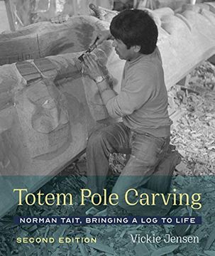 portada Totem Pole Carving: Norman Tait, Bringing a log to Life 