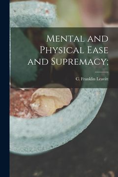 portada Mental and Physical Ease and Supremacy; (en Inglés)