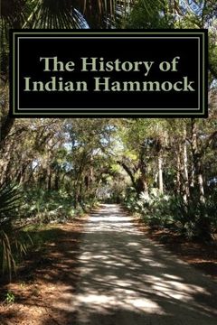 portada The History of Indian Hammock: includes a brief history of Fort Drum & Okeechobee