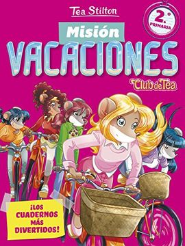 portada Misión Vacaciones 2: Club Tea. Los Cuadernos más Divertidos! (Vacaciones Stilton) - Tea Stilton - Libro Físico (in Spanish)