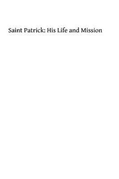 portada Saint Patrick: His Life and Mission (en Inglés)