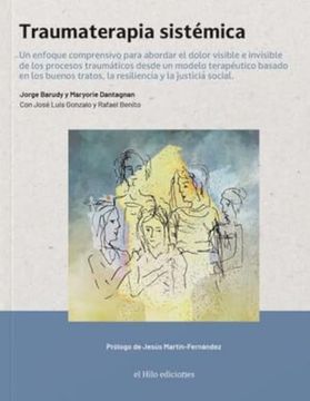 portada Traumaterapia Sistémica: Un Enfoque Comprensivo Para Abordar el Dolor Visible e Invisible de los Procesos Traumáticos Desde un Modelo Terapéutico.   Tratos, la Resiliencia y la Justicia Social.