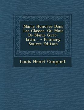 portada Marie Honoree Dans Les Classes: Ou Mois de Marie Grec-Latin...