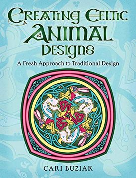 portada Creating Celtic Animal Designs: A Fresh Approach to Traditional Design (en Inglés)