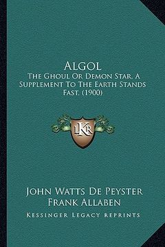 portada algol: the ghoul or demon star, a supplement to the earth stands fast, (1900) (en Inglés)