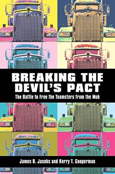portada Breaking the Devil’S Pact: The Battle to Free the Teamsters From the mob 