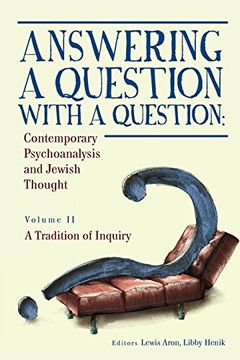 portada Answering a Question With a Question: Contemporary Psychoanalysis and Jewish Thought (Vol. Ii). A Tradition of Inquiry (Psychoanalysis and Jewish Life) (en Inglés)