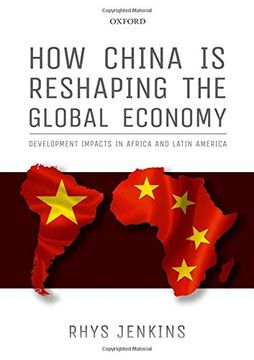 portada How China is Reshaping the Global Economy: Development Impacts in Africa and Latin America (in English)