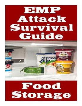 portada EMP Attack Survival Guide: Food Storage: The Ultimate Beginner's Guide On How Develop A Food Survival Plan and Store Food To Help You Survive An