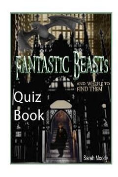 portada Fantastic Beasts and Where to Find Them Quiz Book: Test Your Knowledge In This Fun Quiz & Trivia Book Based on the Book by Newt Scamander (in English)