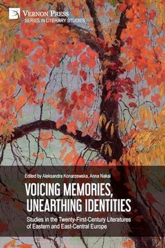 portada Voicing Memories, Unearthing Identities: Studies in the Twenty-First-Century Literatures of Eastern and East-Central Europe (Literary Studies) (en Inglés)