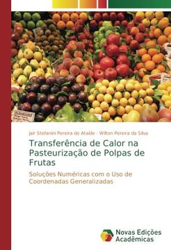 portada Transferência de Calor na Pasteurização de Polpas de Frutas: Soluções Numéricas com o Uso de Coordenadas Generalizadas
