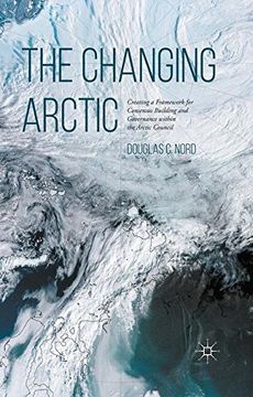 portada The Changing Arctic: Consensus Building and Governance in the Arctic Council