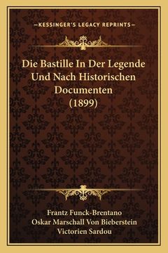 portada Die Bastille In Der Legende Und Nach Historischen Documenten (1899) (en Alemán)