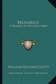 portada belisarius: a tragedy, in five acts (1846) (en Inglés)