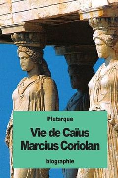 portada Vie de Caïus Marcius Coriolan (en Francés)