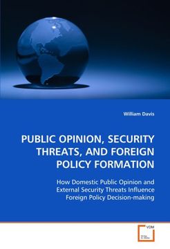 portada PUBLIC OPINION, SECURITY THREATS, AND FOREIGN POLICY FORMATION: How Domestic Public Opinion and External Security Threats Influence Foreign Policy Decision-making