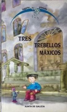 portada Tres Trebellos Maxicos: O Invento (Ursula Heinze) - Cando o Robot Pequeno Coñeceu a un Neno Portugues (Paco Martin) - a Vasoira Maxica (Helena Villar Janeiro)
