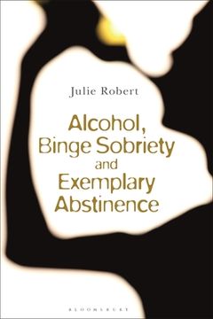 portada Alcohol, Binge Sobriety and Exemplary Abstinence (en Inglés)