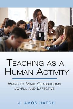 portada Teaching as a Human Activity: Ways to Make Classrooms Joyful and Effective