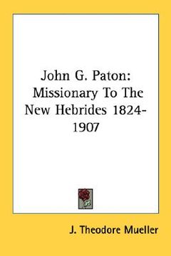portada john g. paton: missionary to the new hebrides 1824-1907 (en Inglés)