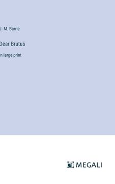 portada Dear Brutus: in large print