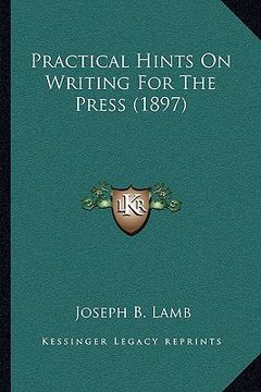portada practical hints on writing for the press (1897) (en Inglés)