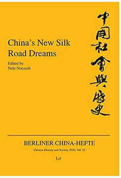portada China's new Silk Road Dreams (52) (Berliner China-Hefte - Chinese History a)