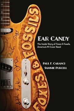 portada Ear Candy: The Inside Story of Foxes & Fossils, America's #1 Cover Band (in English)