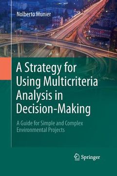 portada A Strategy for Using Multicriteria Analysis in Decision-Making: A Guide for Simple and Complex Environmental Projects (en Inglés)