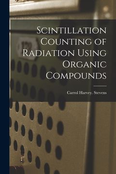 portada Scintillation Counting of Radiation Using Organic Compounds (in English)