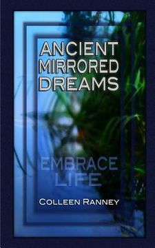 portada Ancient Mirrored Dreams: Embrace Life (in English)