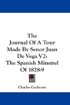 portada the journal of a tour made by senor juan de vega v2: the spanish minstrel of 1828-9 (en Inglés)