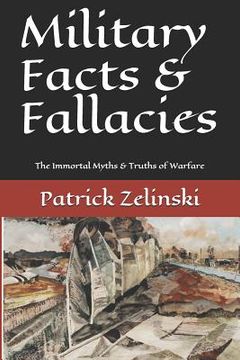 portada Military Facts & Fallacies: The Immortal Myths & Truths of Warfare (in English)