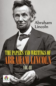portada The Papers and Writings of Abraham Lincoln, Vol-III (en Inglés)