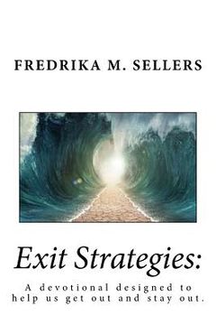 portada Exit Strategies: A Devotional Designed to Help Us Get Out and Stay Out (en Inglés)