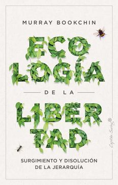 portada La Ecología de la Libertad: Surgimiento y Disolución de la Jerarquía (Ensayo) (in Spanish)