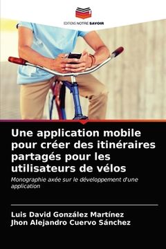 portada Une application mobile pour créer des itinéraires partagés pour les utilisateurs de vélos (in French)