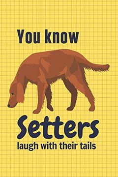portada You Know Setters Laugh With Their Tails: For Setter dog Fans (en Inglés)