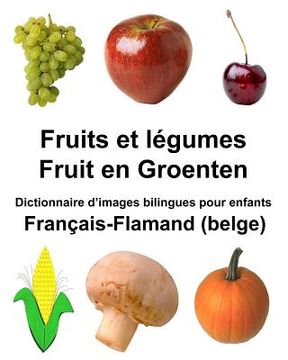 portada Français-Flamand (belge) Fruits et légumes/Fruit en Groenten Dictionnaire d'images bilingues pour enfants (en Francés)