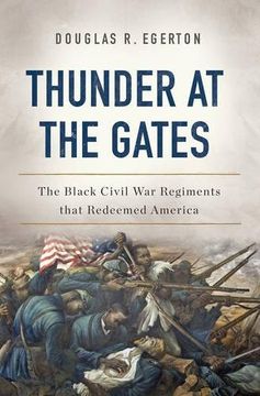 portada Thunder at the Gates: The Black Civil war Regiments That Redeemed America (en Inglés)
