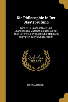 portada Die Philosophie in der Staatsprüfung: Winke für Examinatoren und Examinanden. Zugleich ein Beitrag zur Frage der Philos. Propaedeutik. Nebst 340 Thematen zu Prüfungsarbeiten (in German)